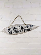 We Dont Skinny Dip... Surfboard Plaque