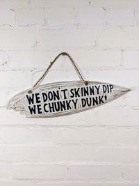 We Dont Skinny Dip... Surfboard Plaque