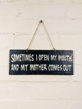 Wooden Sign Sometimes I Open My Mouth...