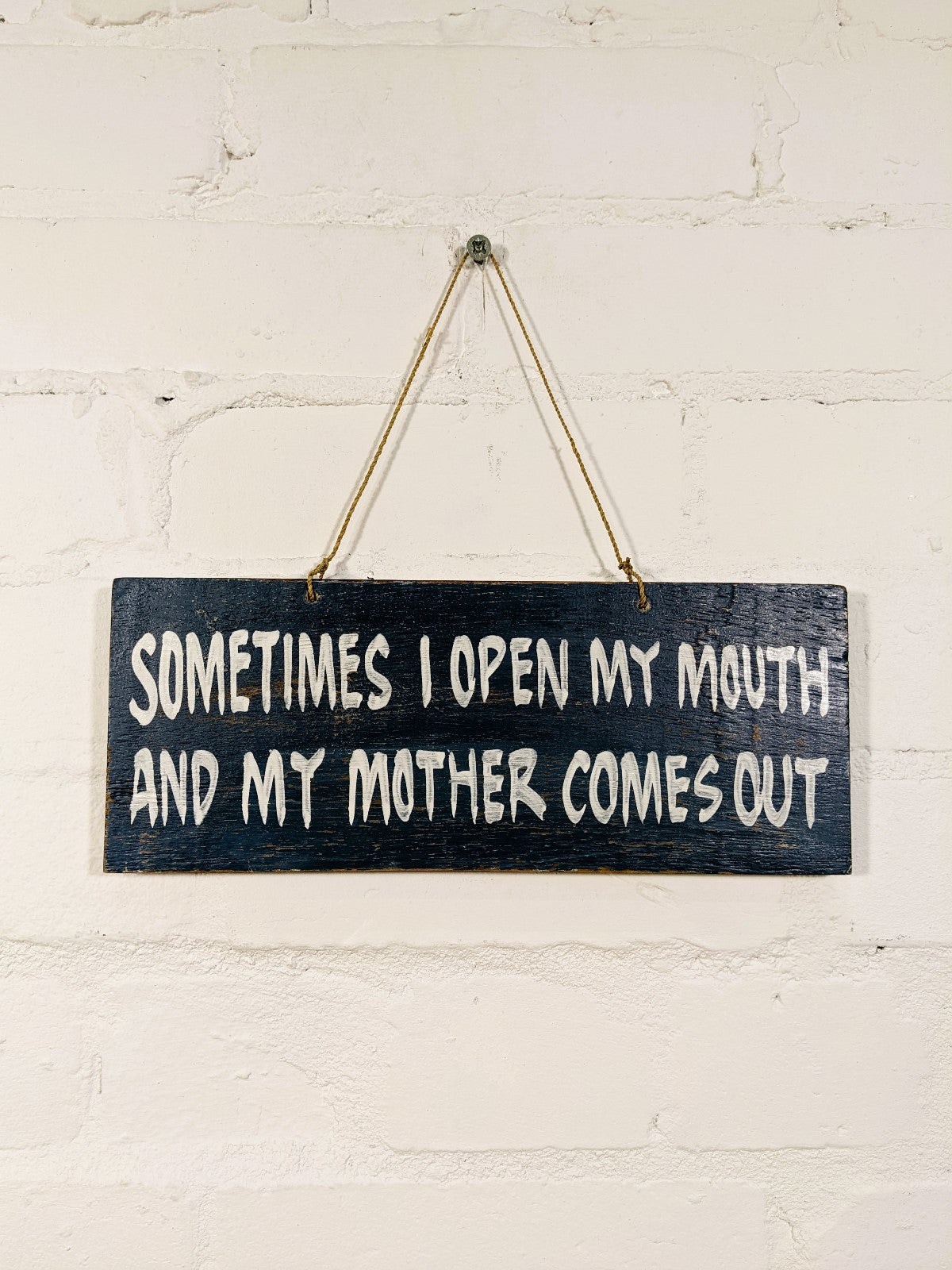 Wooden Sign Sometimes I Open My Mouth...