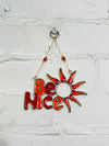 Be Nice Suncatcher