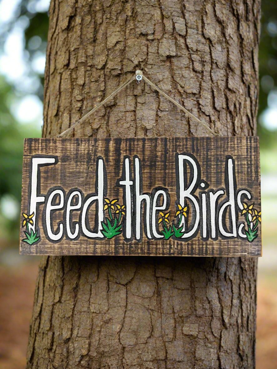 Feed the Birds & Flowers Plaque