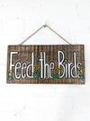 Feed the Birds & Flowers Plaque