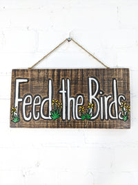 Feed the Birds & Flowers Plaque
