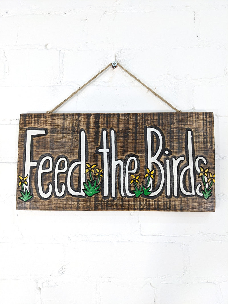 Feed the Birds & Flowers Plaque