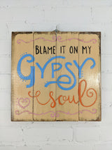 Blame It On My Soul Plaque