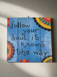 Follow your Soul Plaque