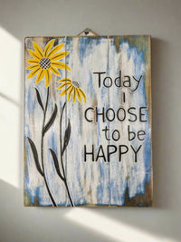 Today I Choose to be Happy Plaque
