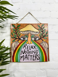 Relax Nothing Matters Plaque