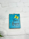 Bee Happy Plaque