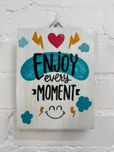 Enjoy Every Moment Plaque