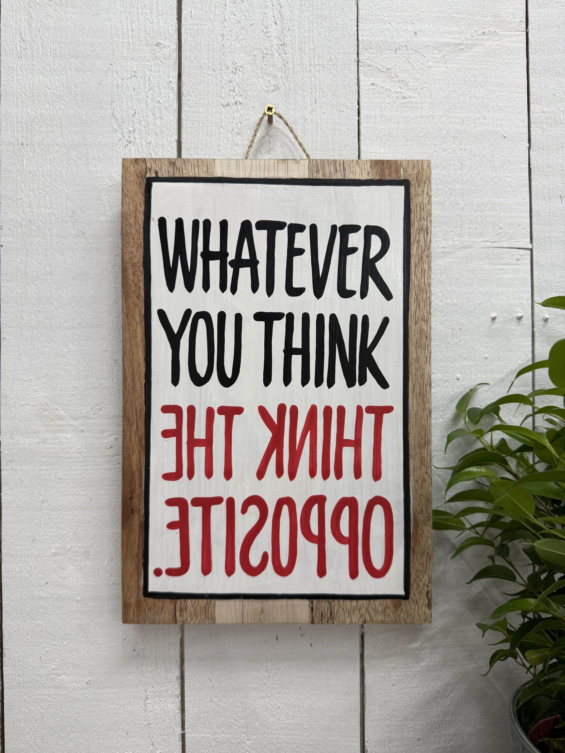 Painted 'Whatever You Think...' Plaque